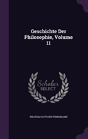 Geschichte Der Philosophie, Volume 11
