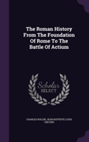 Roman History from the Foundation of Rome to the Battle of Actium