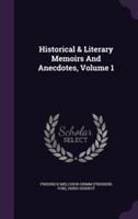 Historical & Literary Memoirs and Anecdotes, Volume 1