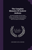 Complete Memoirs of Andrew Jackson