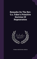 Remarks on the REV. G.S. Faber's Primitive Doctrine of Regeneration