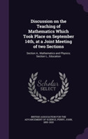 Discussion on the Teaching of Mathematics Which Took Place on September 14th, at a Joint Meeting of Two Sections
