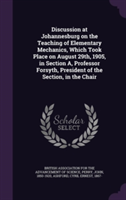 Discussion at Johannesburg on the Teaching of Elementary Mechanics, Which Took Place on August 29th, 1905, in Section A, Professor Forsyth, President of the Section, in the Chair