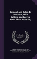 Edmond and Jules de Goncourt, with Letters, and Leaves from Their Journals;