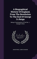 Biographical History of England, from the Revolution to the End of George I's Reign