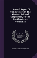 ... Annual Report of the Directors of the Western Railroad Corporation, to the Stockholders ..., Volume 32