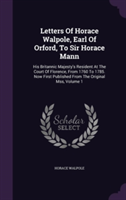 Letters of Horace Walpole, Earl of Orford, to Sir Horace Mann