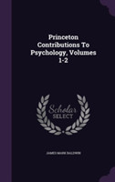 Princeton Contributions To Psychology, Volumes 1-2