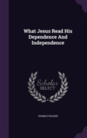 What Jesus Read His Dependence and Independence