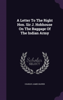 Letter to the Right Hon. Sir J. Hobhouse on the Baggage of the Indian Army