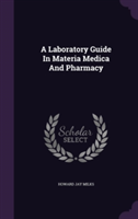 Laboratory Guide in Materia Medica and Pharmacy