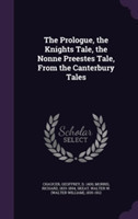 Prologue, the Knights Tale, the Nonne Preestes Tale, from the Canterbury Tales