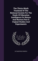 Thirty-Ninth Yearbook of the National Society for the Study of Education Intelligence Its Nature and Nurture Part II Orginal Studies and Experiments