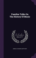 Familiar Talks on the History of Music