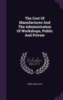 Cost of Manufactures and the Administration of Workshops, Public and Private