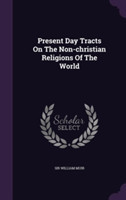 Present Day Tracts on the Non-Christian Religions of the World