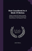 Heat Considered as a Mode of Motion