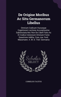 de Origine Moribus AC Situ Germanorum Libellus