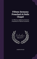Fifteen Sermons Preached at Rolls Chapel