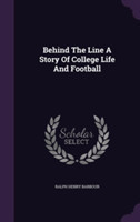 Behind the Line a Story of College Life and Football