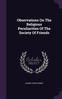 Observations on the Religious Peculiarities of the Society of Friends