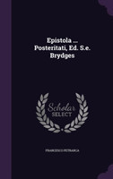 Epistola ... Posteritati, Ed. S.E. Brydges