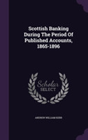 Scottish Banking During the Period of Published Accounts, 1865-1896