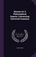 Hermes or a Philosophical Inquiry, Concerning Universal Grammar