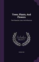 Trees, Plants, and Flowers