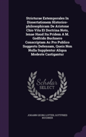 Stricturae Extemporales in Dissertationem Historico-Philosophicam de Aristone Chio Vita Et Doctrina Noto, Ienae Haud Ita Pridem A M. Godfrido Buchnero Conscriptam AC Pro Publico Suggestu Defensam, Queis Non Nulla Supplentur Aliqua Modeste Castigantur
