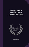 Thirty Years of Musical Life in London, 1870-1900