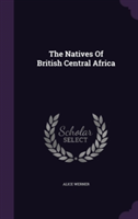 Natives of British Central Africa