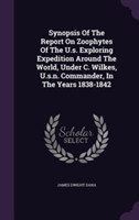 Synopsis of the Report on Zoophytes of the U.S. Exploring Expedition Around the World, Under C. Wilkes, U.S.N. Commander, in the Years 1838-1842