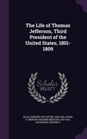 Life of Thomas Jefferson, Third President of the United States, 1801-1809