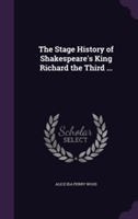 Stage History of Shakespeare's King Richard the Third ...