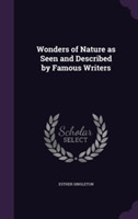 Wonders of Nature as Seen and Described by Famous Writers