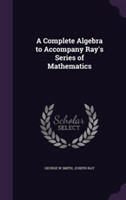 Complete Algebra to Accompany Ray's Series of Mathematics