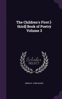 The Children's First [-third] Book of Poetry Volume 3