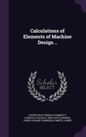 Calculations of Elements of Machine Design ..