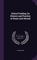 School Feeding; Its History and Practice at Home and Abroad