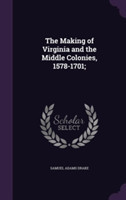 Making of Virginia and the Middle Colonies, 1578-1701;