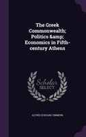Greek Commonwealth; Politics & Economics in Fifth-Century Athens