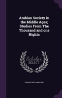 Arabian Society in the Middle Ages; Studies from the Thousand and One Nights