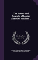 Poems and Sonnets of Louise Chandler Moulton ..