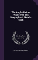 Anglo-African Who's Who and Biographical Sketch-Book