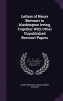 Letters of Henry Brevoort to Washington Irving, Together with Other Unpublished Brevoort Papers