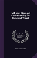 Half-Hour Stories of Choice Reading for Home and Travel