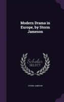 Modern Drama in Europe, by Storm Jameson