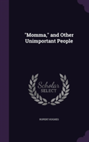 Momma, and Other Unimportant People