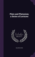 Plato and Platonism; A Series of Lectures